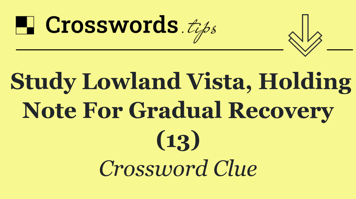Study lowland vista, holding note for gradual recovery (13)
