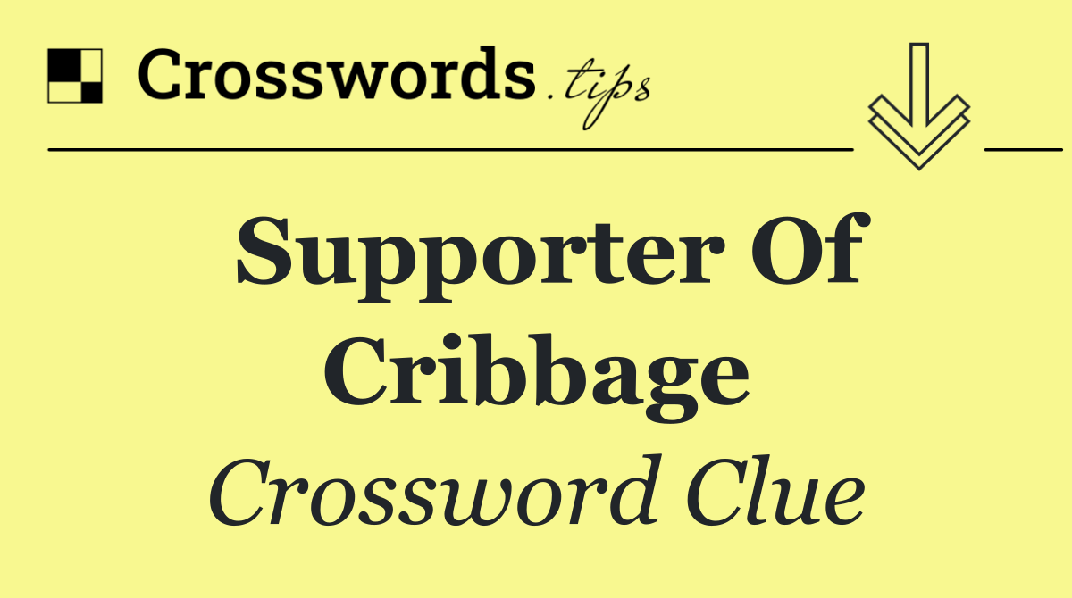 Supporter of cribbage