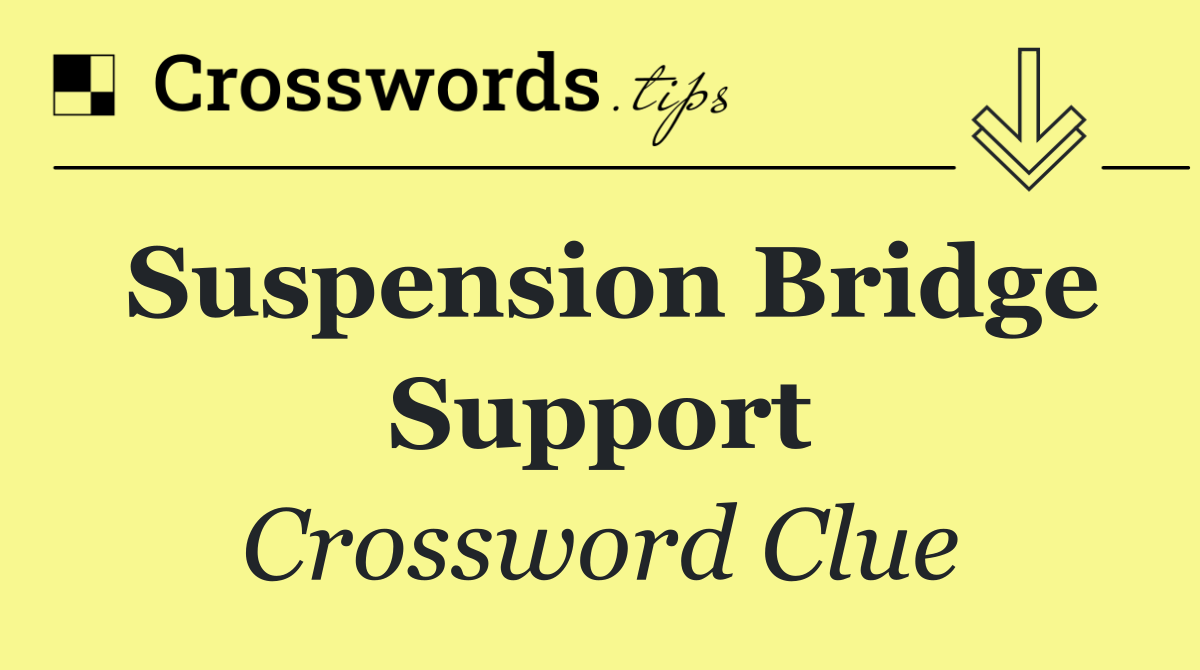 Suspension bridge support