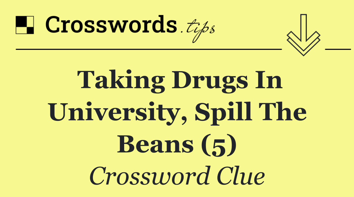 Taking drugs in university, spill the beans (5)