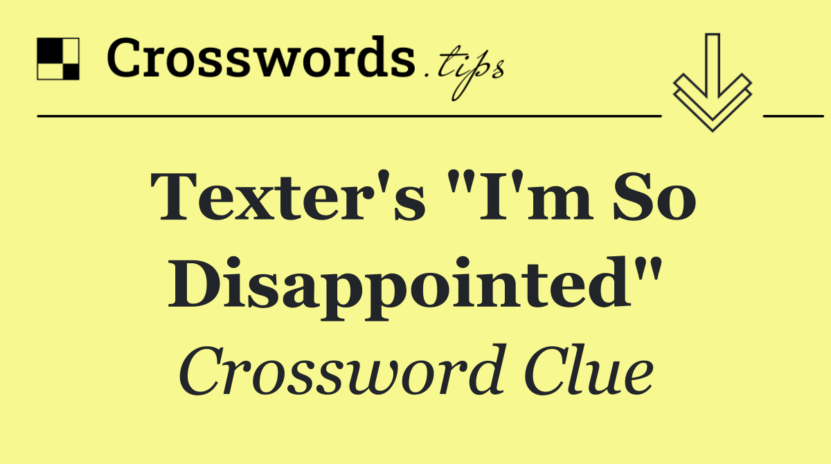 Texter's "I'm so disappointed"
