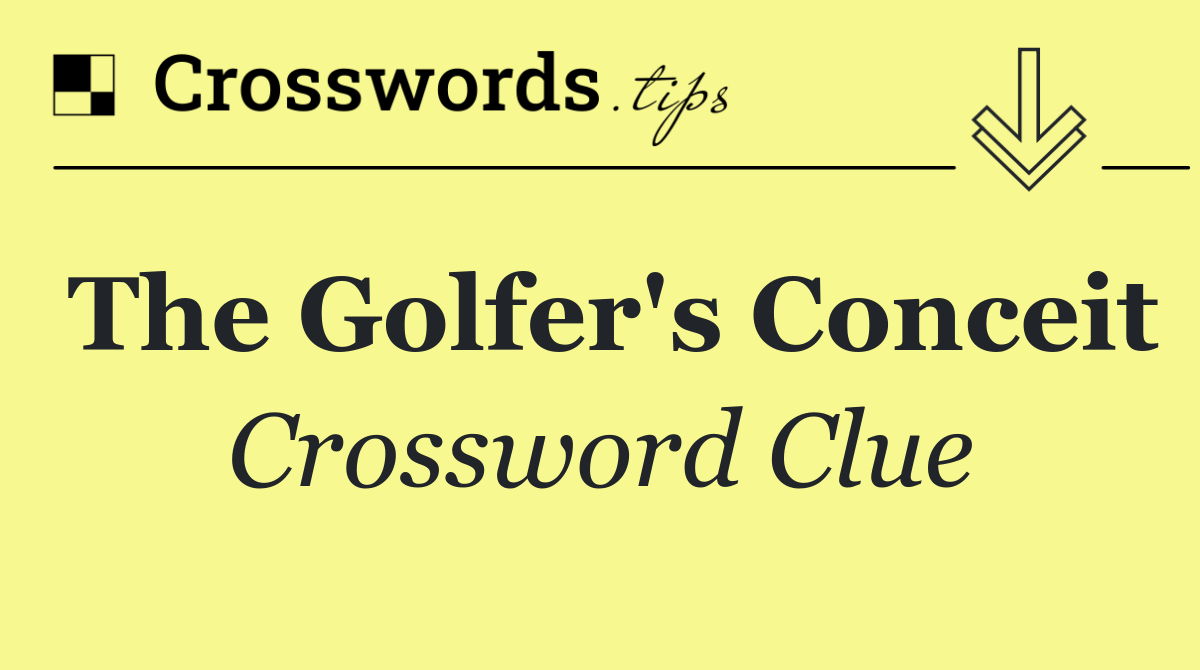 The golfer's conceit