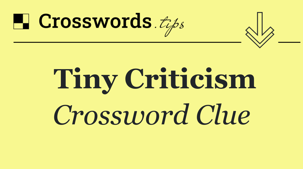 Tiny criticism