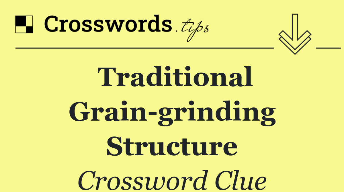 Traditional grain grinding structure
