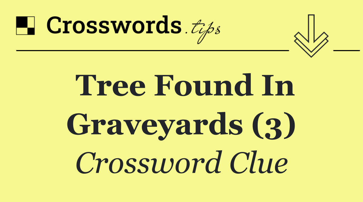Tree found in graveyards (3)
