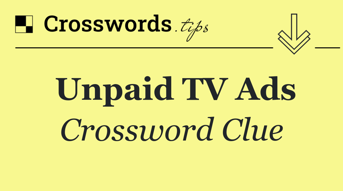 Unpaid TV ads