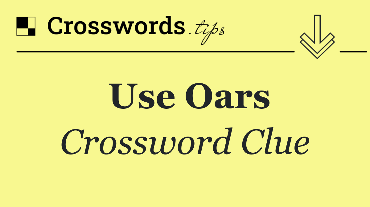 Use oars