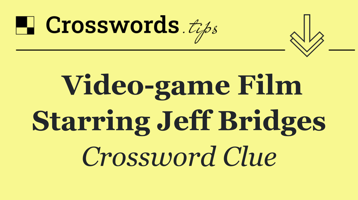 Video game film starring Jeff Bridges