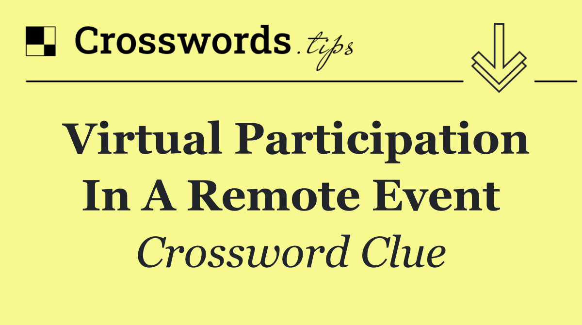 Virtual participation in a remote event