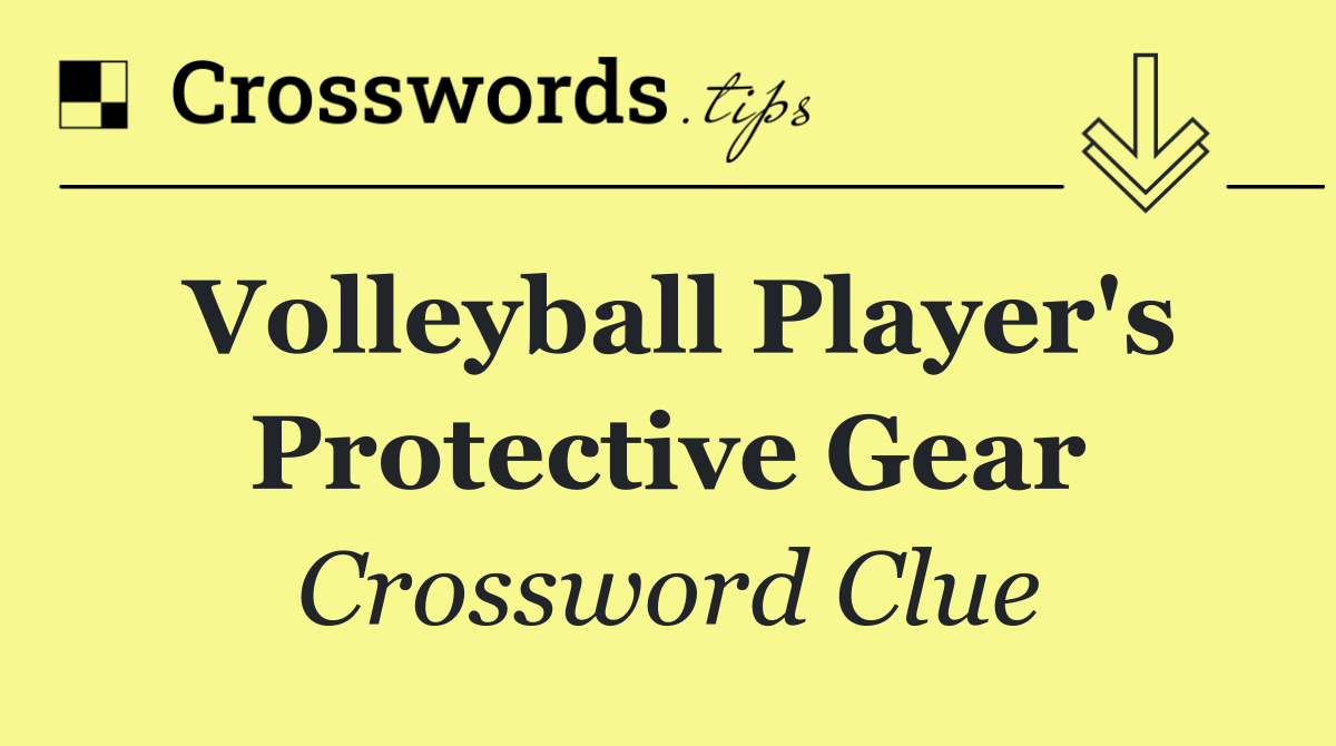 Volleyball player's protective gear