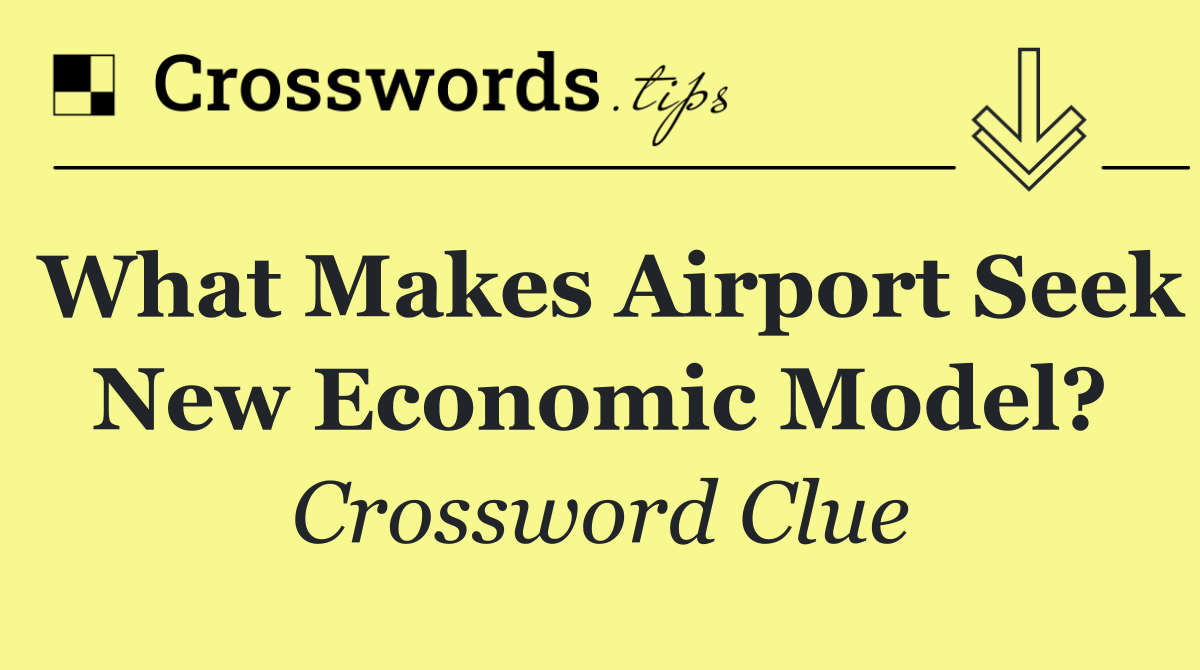 What makes airport seek new economic model?