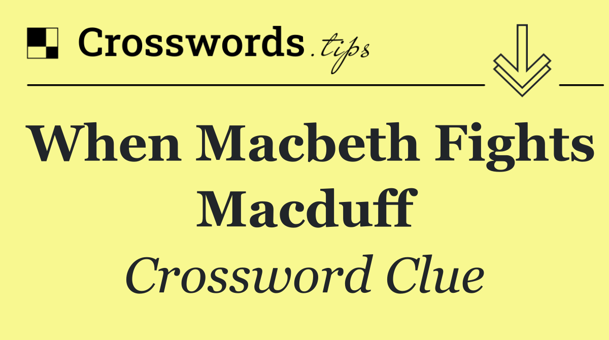 When Macbeth fights Macduff