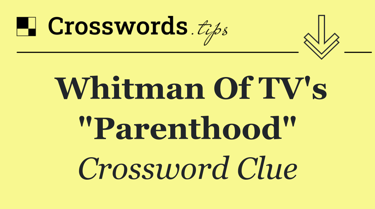 Whitman of TV's "Parenthood"