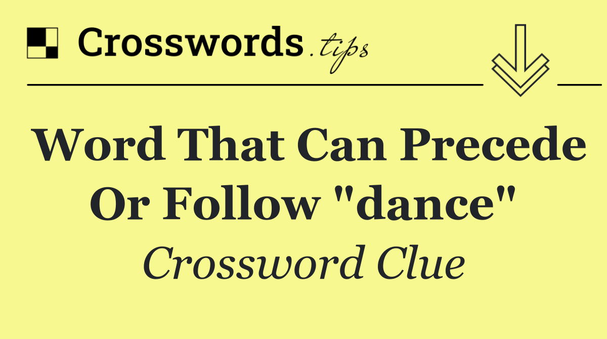 Word that can precede or follow "dance"