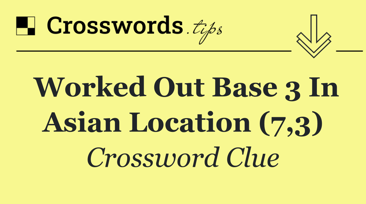 Worked out base 3 in Asian location (7,3)