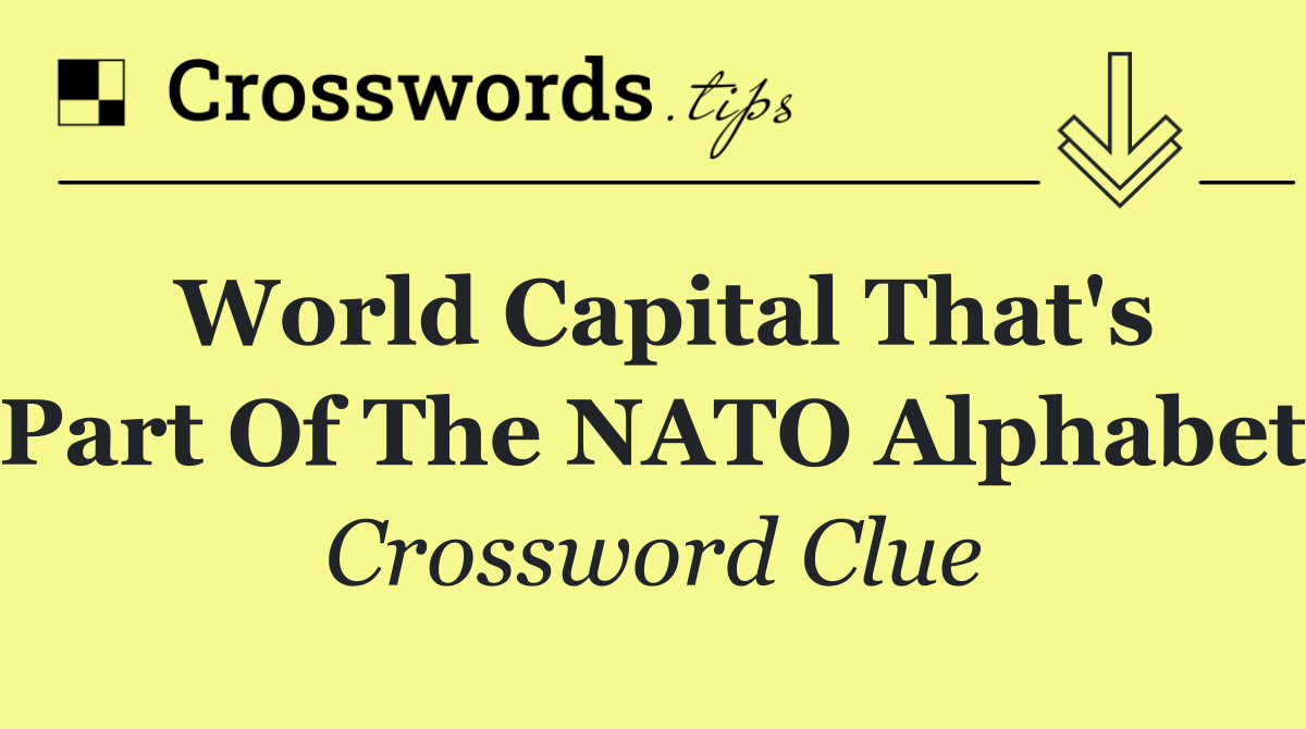 World capital that's part of the NATO alphabet