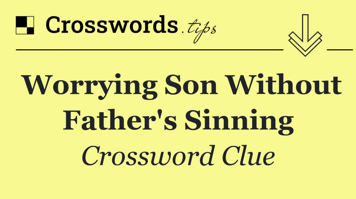 Worrying son without father's sinning