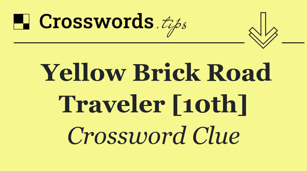 Yellow Brick Road traveler [10th]