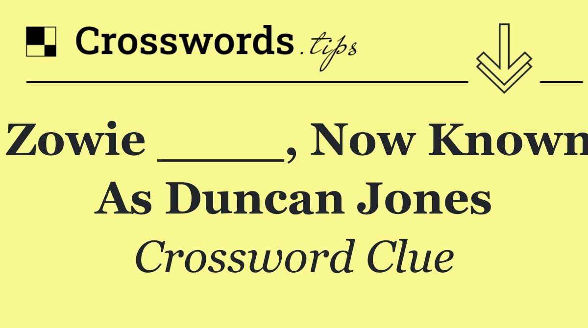 Zowie ____, now known as Duncan Jones
