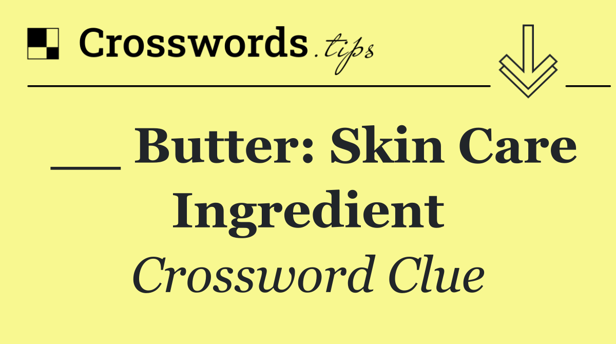 __ butter: skin care ingredient