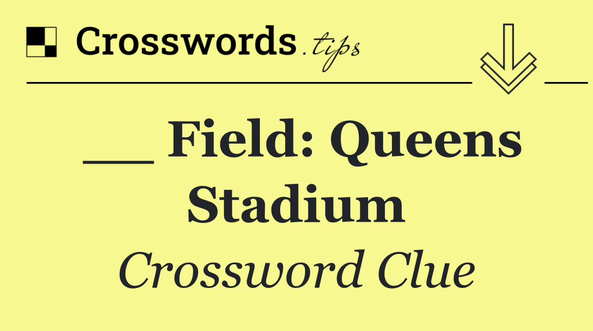 __ Field: Queens stadium