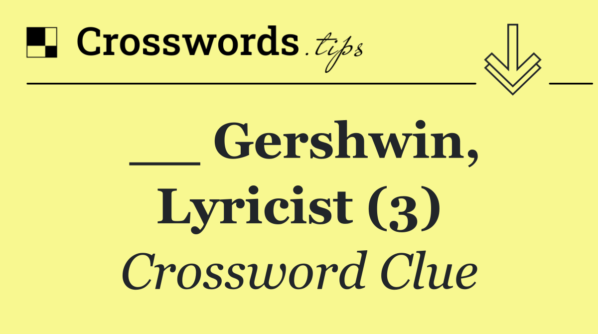 __ Gershwin, lyricist (3)