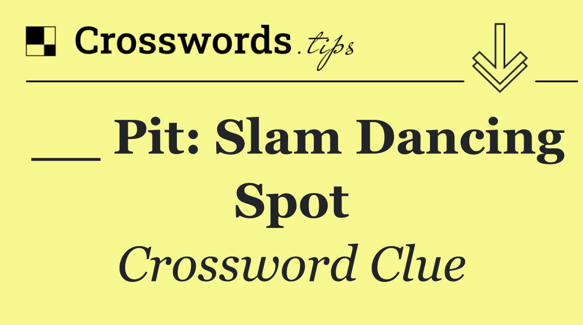 __ pit: slam dancing spot