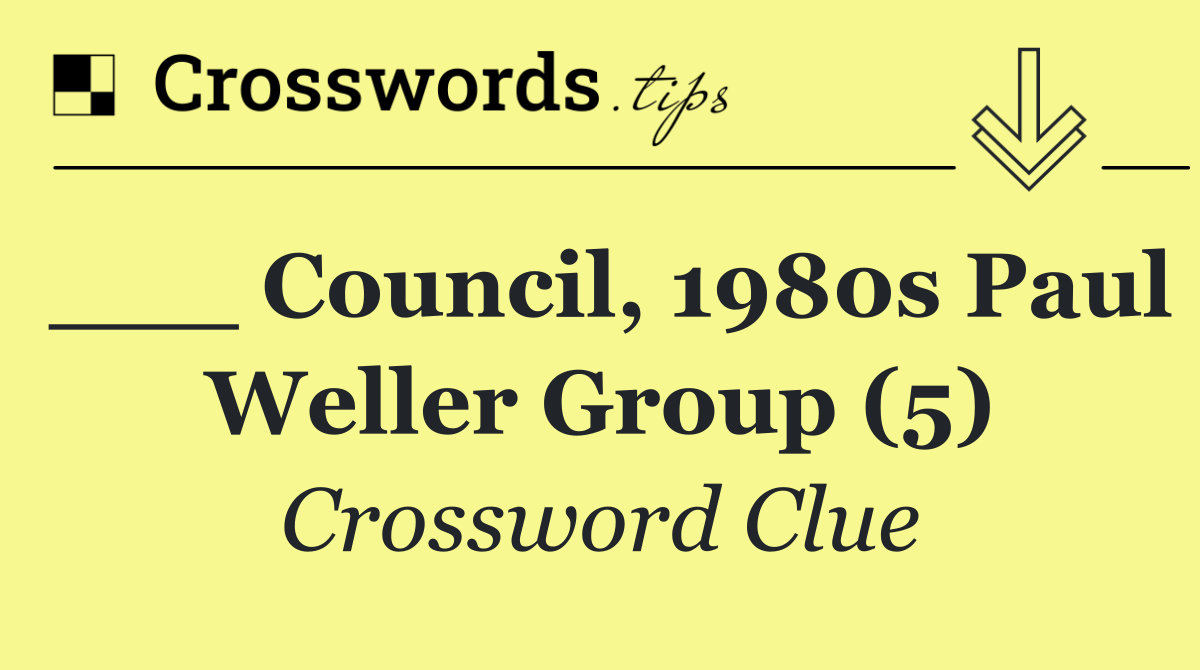 ___ Council, 1980s Paul Weller group (5)
