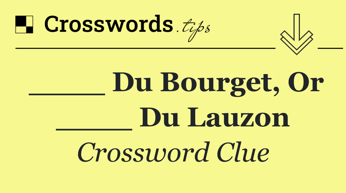 ____ du Bourget, or ____ du Lauzon