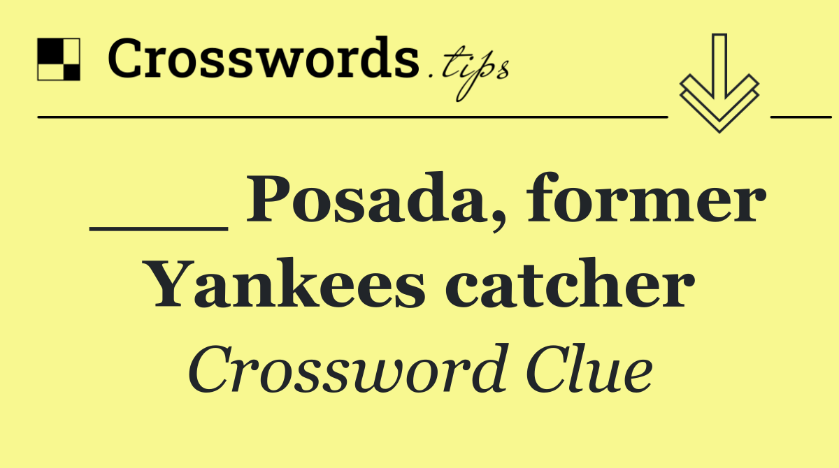 ___ Posada, former Yankees catcher