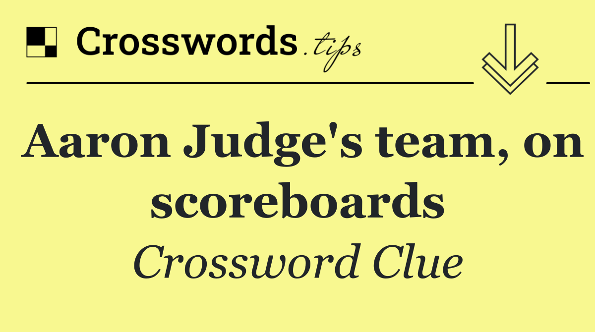 Aaron Judge's team, on scoreboards