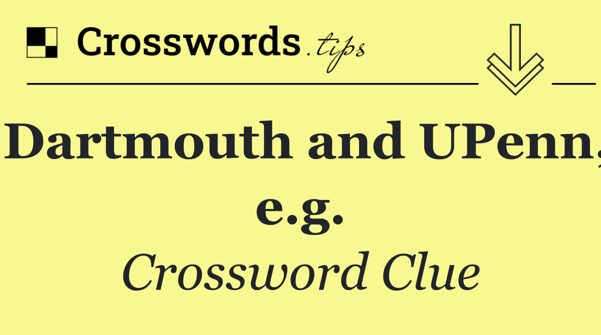 Dartmouth and UPenn, e.g.