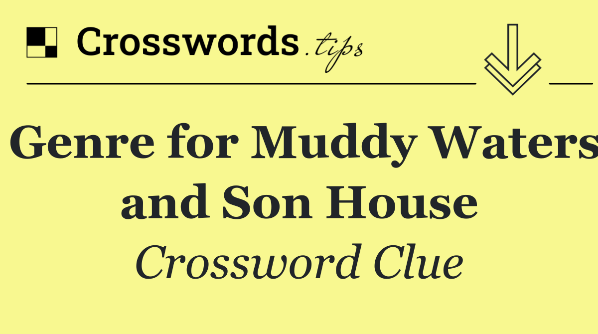 Genre for Muddy Waters and Son House