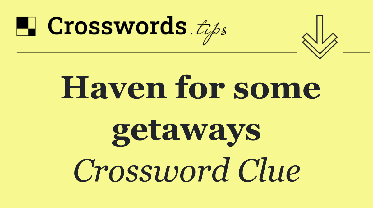 Haven for some getaways
