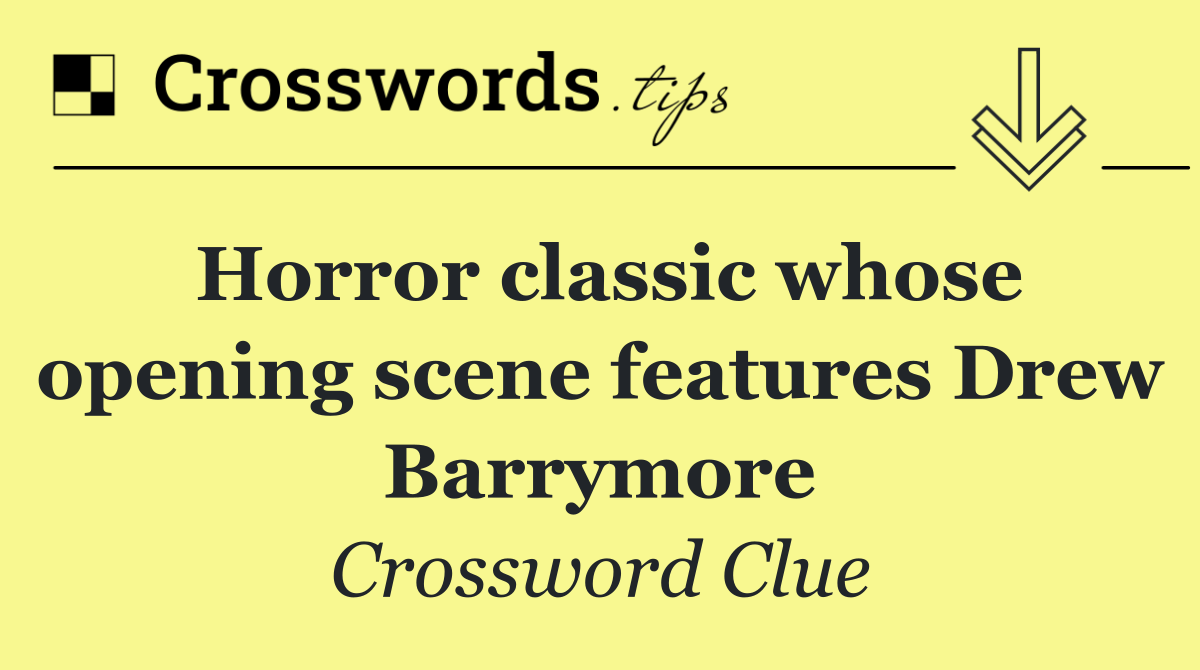 Horror classic whose opening scene features Drew Barrymore