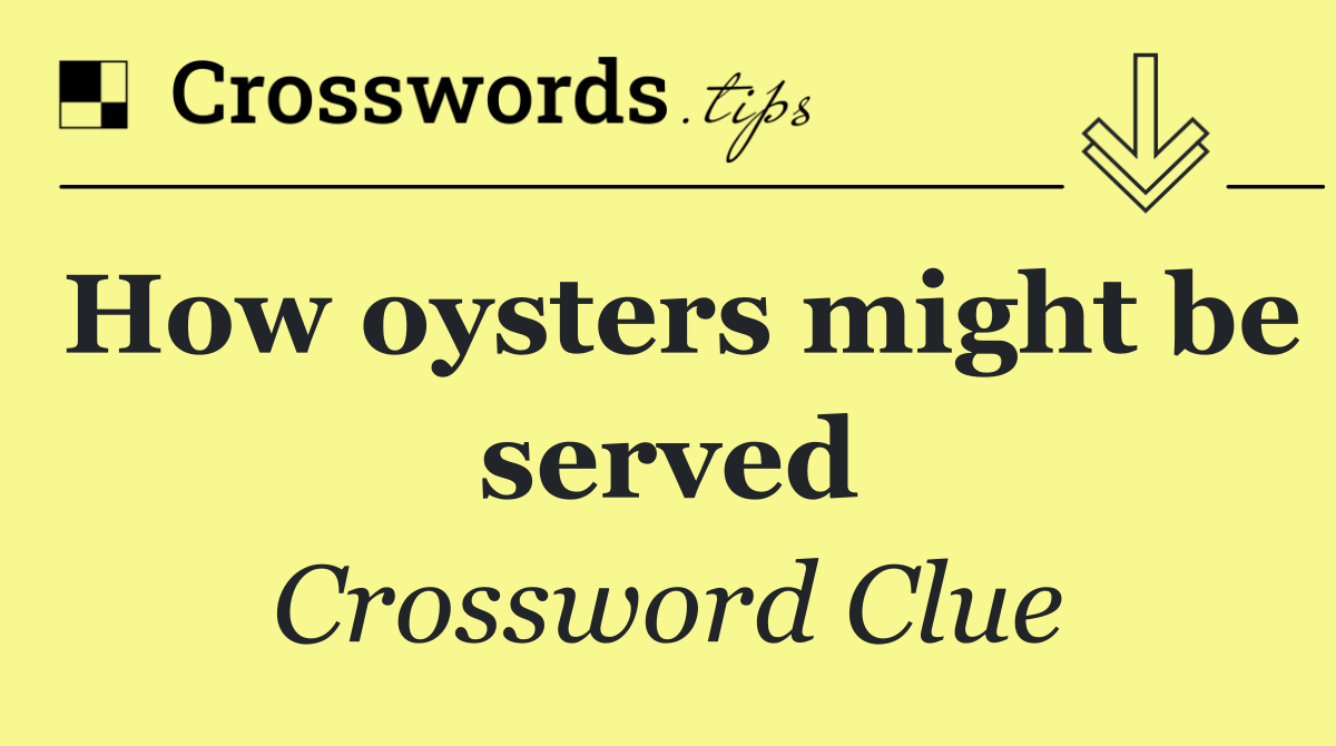 How oysters might be served