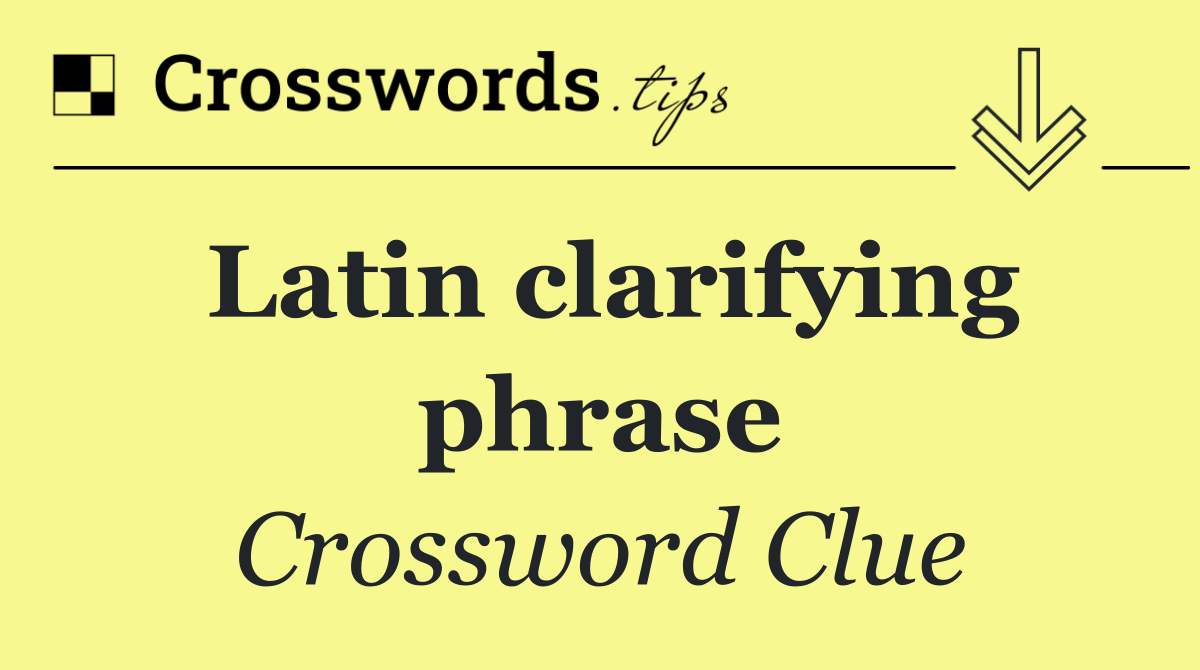 Latin clarifying phrase
