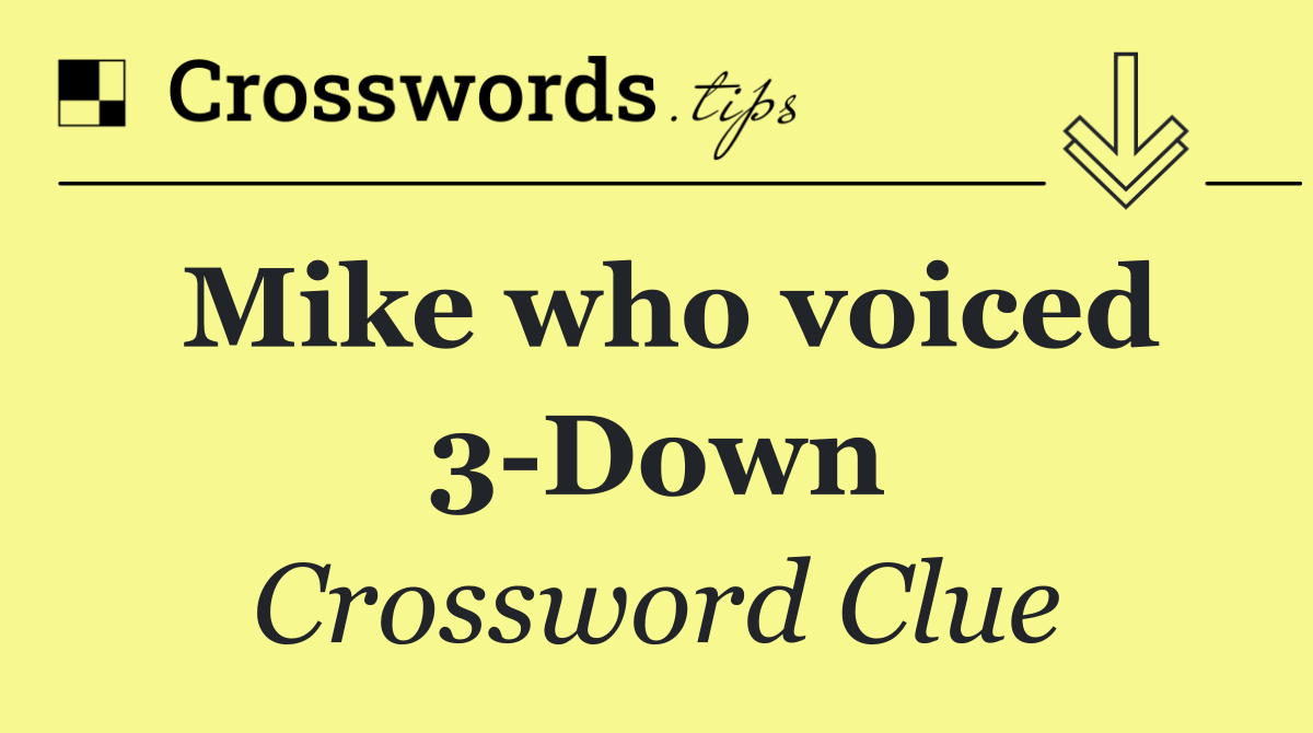 Mike who voiced 3 Down