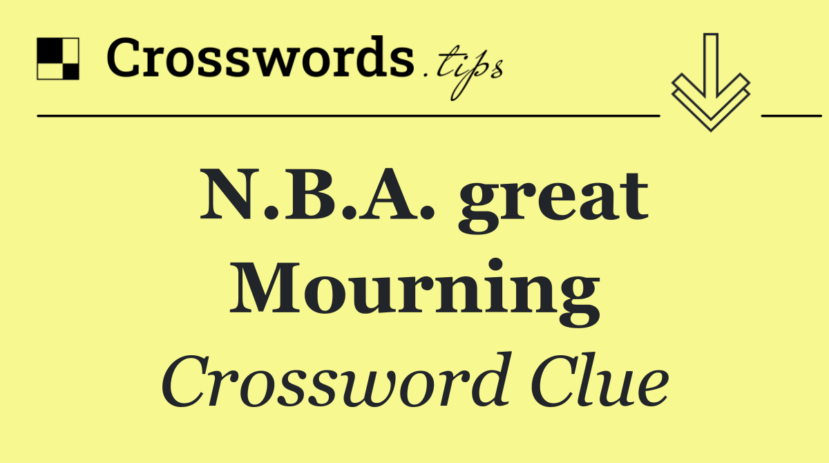 N.B.A. great Mourning