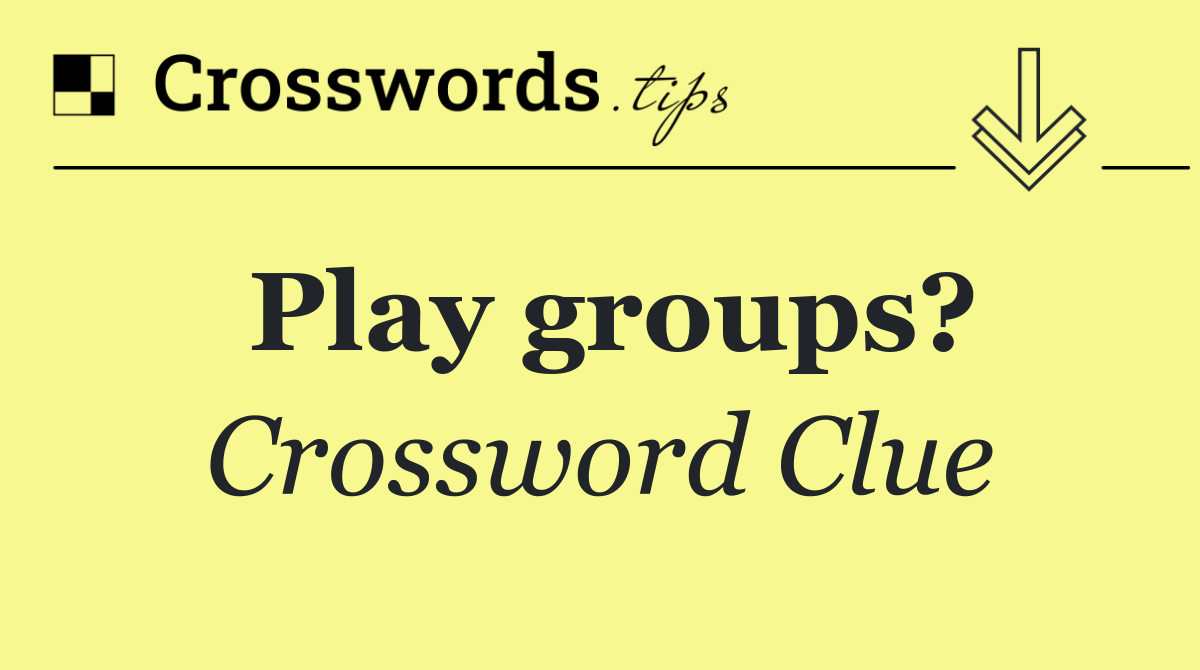 Play groups?