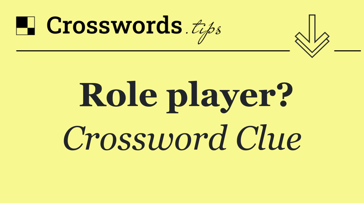 Role player?