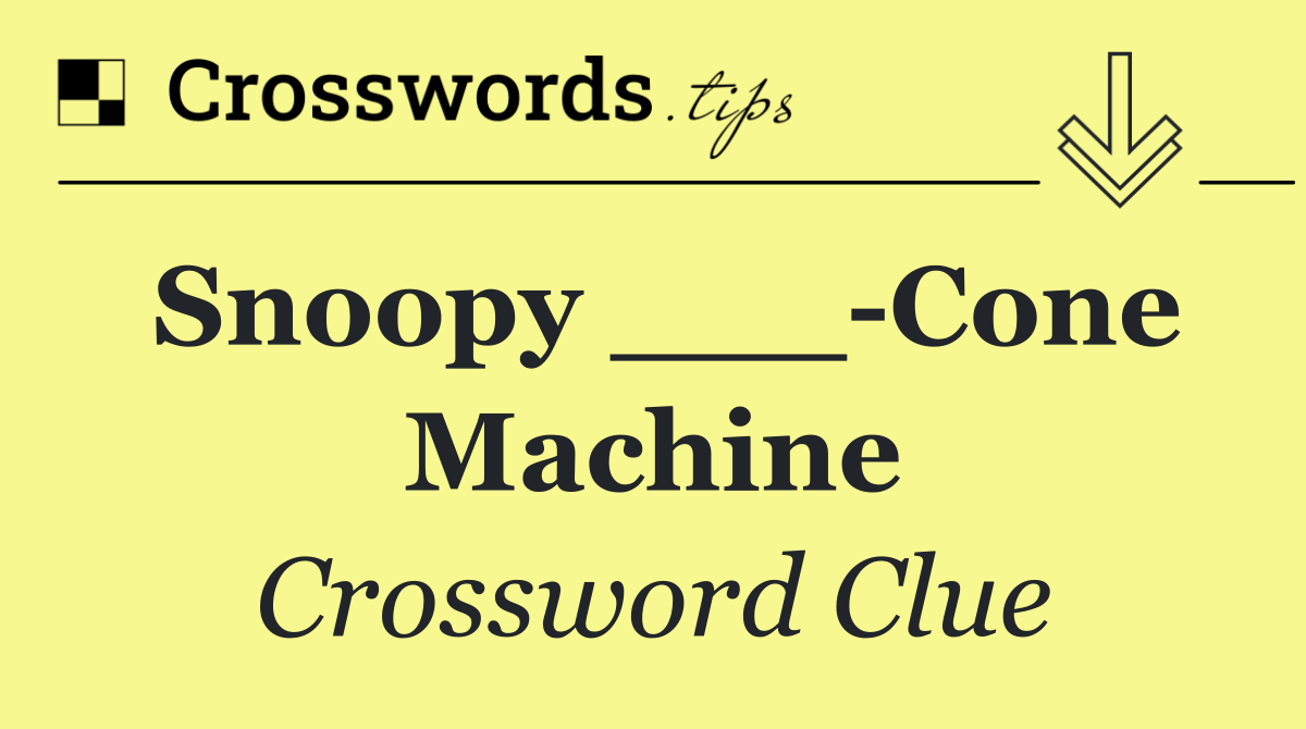Snoopy ___ Cone Machine