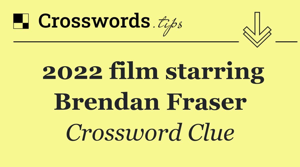 2022 film starring Brendan Fraser