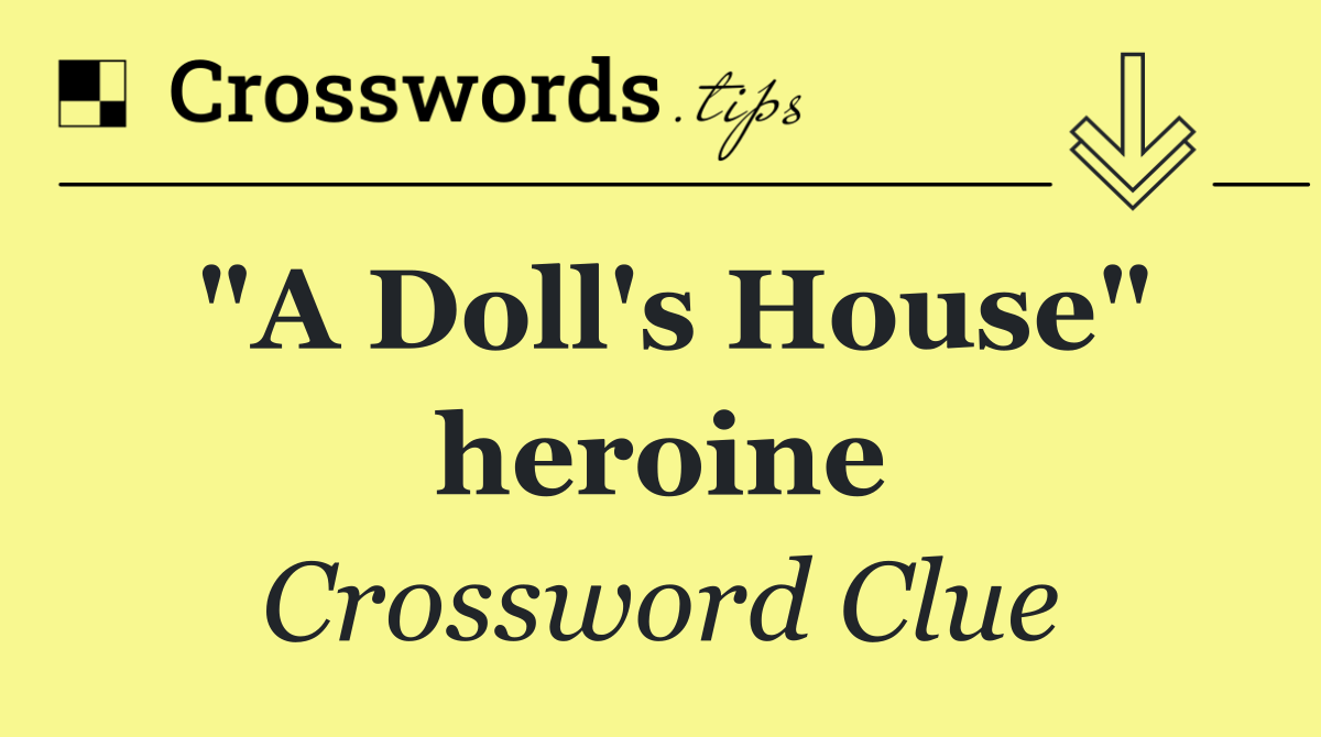 "A Doll's House" heroine