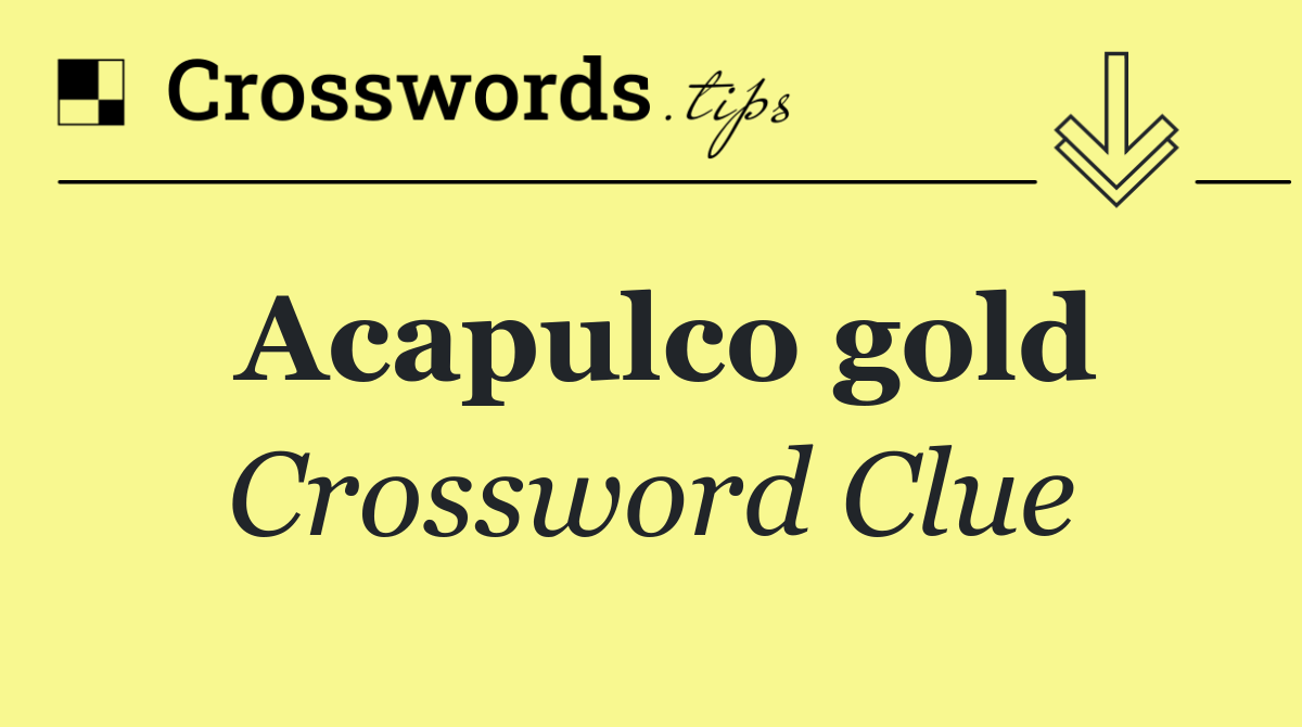 Acapulco gold