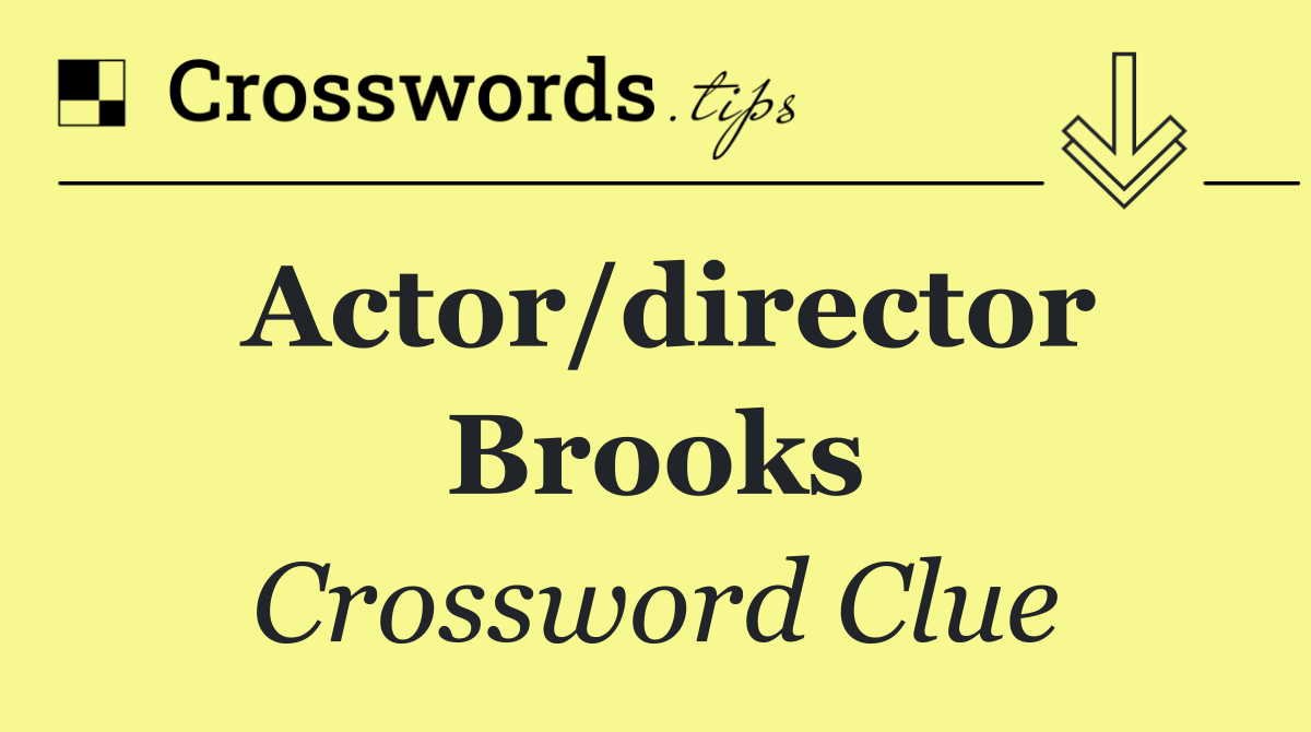 Actor/director Brooks