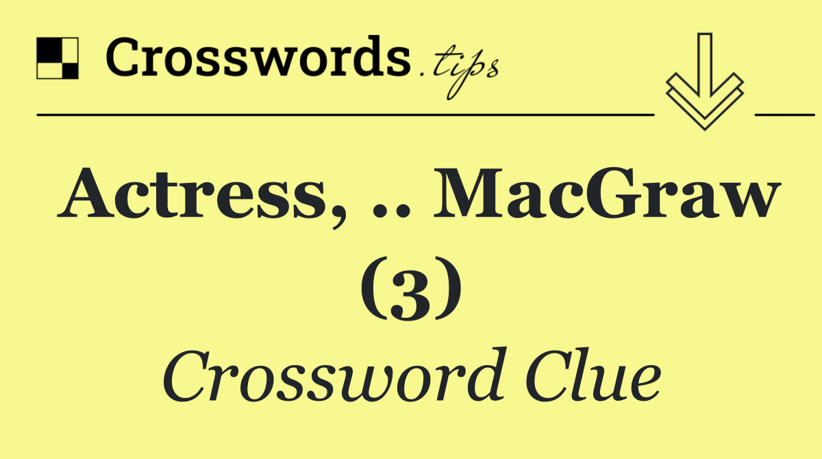 Actress, .. MacGraw (3)