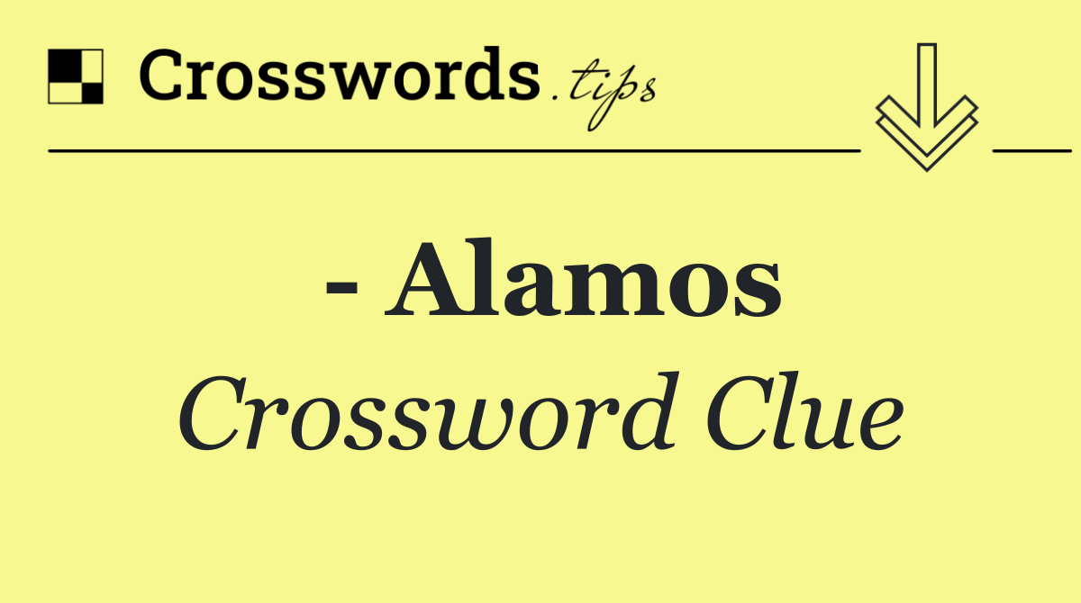   Alamos