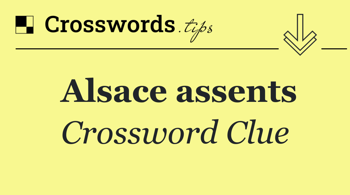 Alsace assents