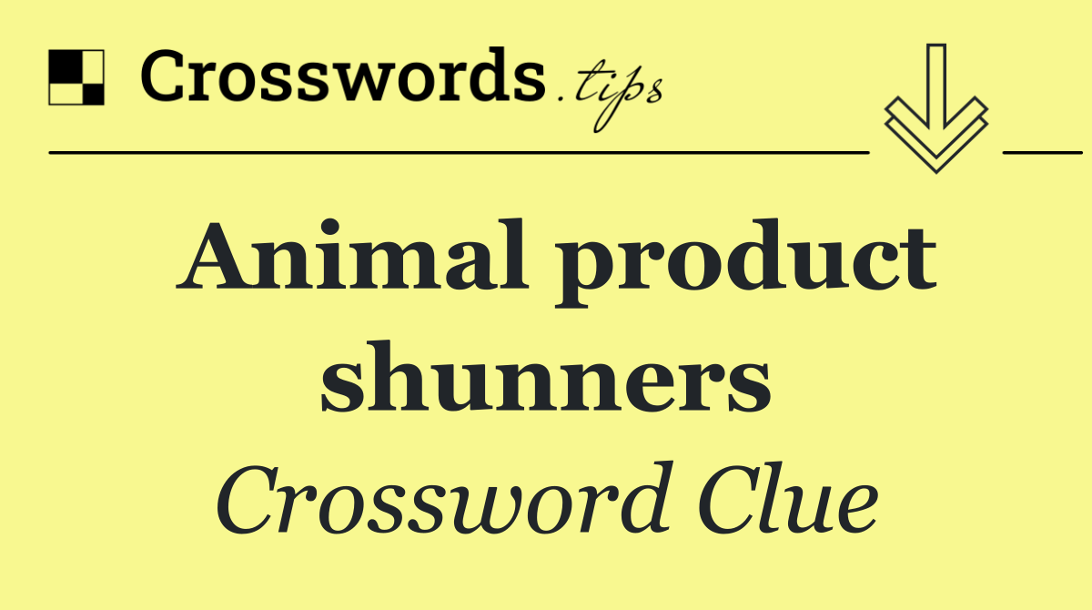 Animal product shunners